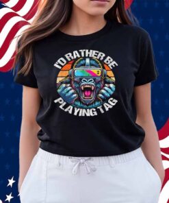 I'd Rather Be Playing Tag Gorilla Monke Tag Gorilla VR Gamer Shirt