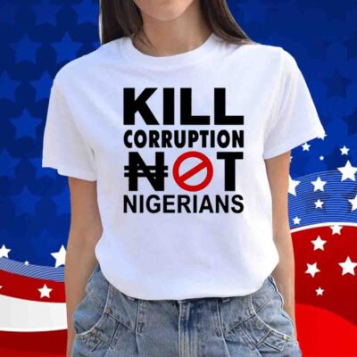 Kill Corruption Nigerians Shirt