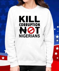 Kill Corruption Nigerians Shirt