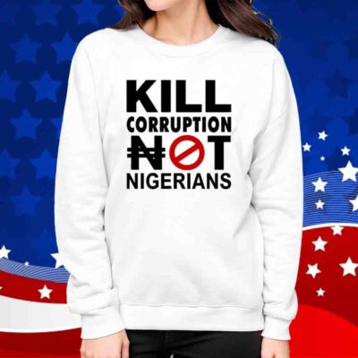 Kill Corruption Nigerians Shirt