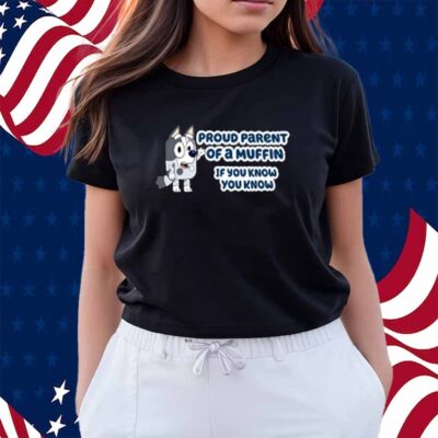 Limited Proud Parent Of A Muffin If You Know You Know Shirt