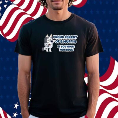 Limited Proud Parent Of A Muffin If You Know You Know Shirt