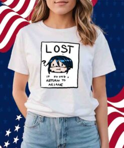 Lost If Found Return To Ariane T-Shirt