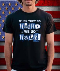 When They Go Weird We Go Walz Shirt, Harris Walz 2024 Tee, Election Slogan Shirt, Kamala Supporter Top, Election 2024 T-Shirt