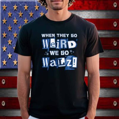 When They Go Weird We Go Walz Shirt, Harris Walz 2024 Tee, Election Slogan Shirt, Kamala Supporter Top, Election 2024 T-Shirt