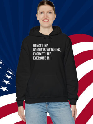 Dance Like No One Is Watching Encrypt Like Everyone Is Shirt
