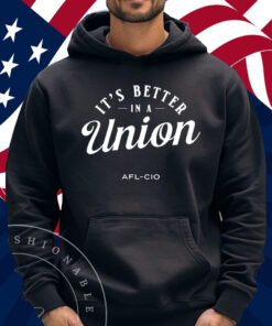 It's Better In A Union Afl-Cio T-Shirt