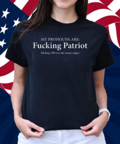 My Pronouns Are Fucking Patriot Pronouns T-Shirt