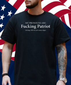 My Pronouns Are Fucking Patriot Pronouns T-Shirt
