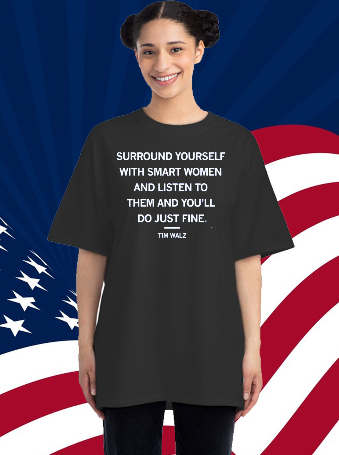 Surround yourself with smart women and listen to them and you'll do just fine Tim Walz Shirt