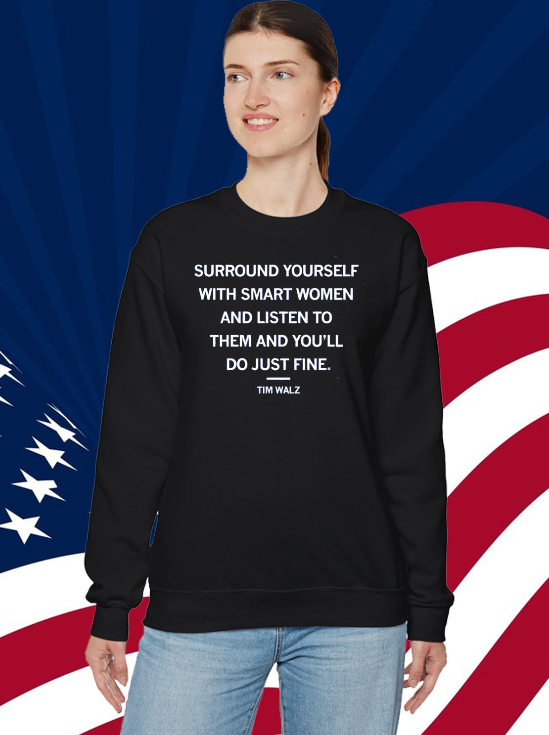 Surround yourself with smart women and listen to them and you'll do just fine Tim Walz Shirt
