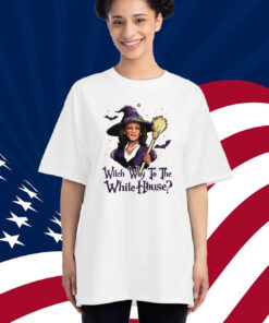 Witch Way To The White House Witch Way To The White House Shirt