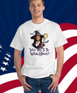 Witch Way To The White House Witch Way To The White House Shirt