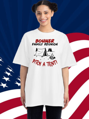 Bohner Family Reunion Pitch A Tenti Shirt