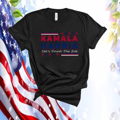 Harris Walz Let's Finish The Job FOr America Shirt