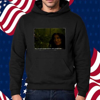 Hey You Want Straight Answers Ask A Straight Lady T-Shirt