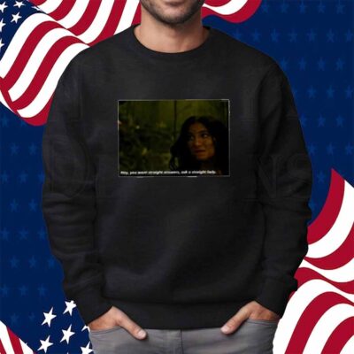 Hey You Want Straight Answers Ask A Straight Lady T-Shirt