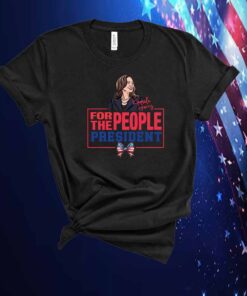 Kamala Harris For The People President T-Shirt