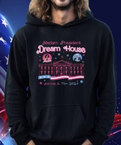 Madam President Dream House Kamala Harris & Tim Walz 2024 Shirt