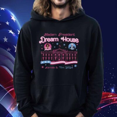 Madam President Dream House Kamala Harris & Tim Walz 2024 Shirt