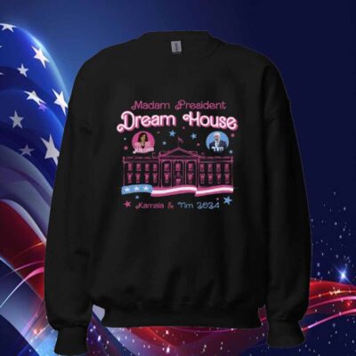 Madam President Dream House Kamala Harris & Tim Walz 2024 Shirt