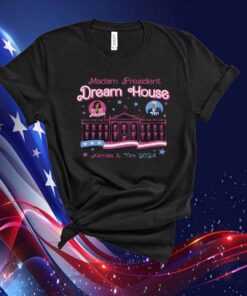 Madam President Dream House Kamala Harris & Tim Walz 2024 Shirt