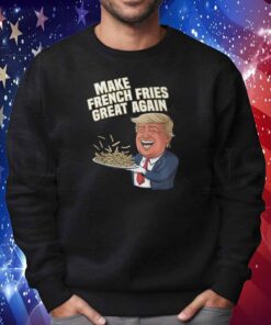 Make French Fries Great Again Donald Trump 2024 T-Shirt
