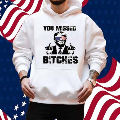 Official You Missed Bitches T-Shirt