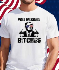 Official You Missed Bitches T-Shirt