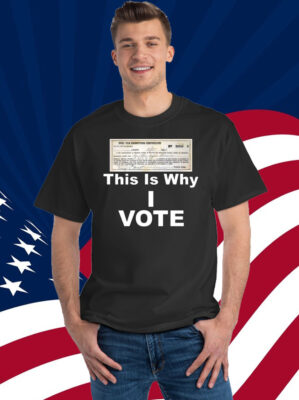 Poll Tax Exemption Certificate This Is Why I Vote Shirt