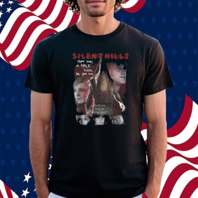 Silent Hill 2 Remake There Was A Hole Here It's Gone Now T-Shirt