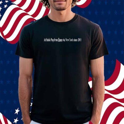 Alt Indie Pop From Essex Via New York Since 2011 Shirt