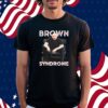 Brown Syndrome Shirt