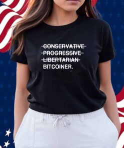 Conservative Progressive Libertarian Bitcoiner T-Shirt