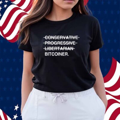 Conservative Progressive Libertarian Bitcoiner T-Shirt