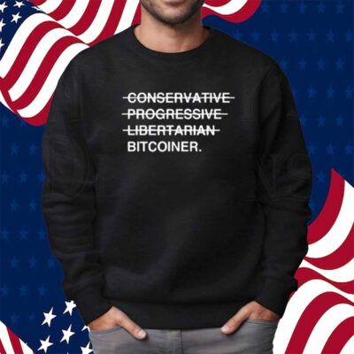 Conservative Progressive Libertarian Bitcoiner T-Shirt
