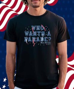 DAVE ROBERTS WHO WANTS A PARADE T-SHIRT