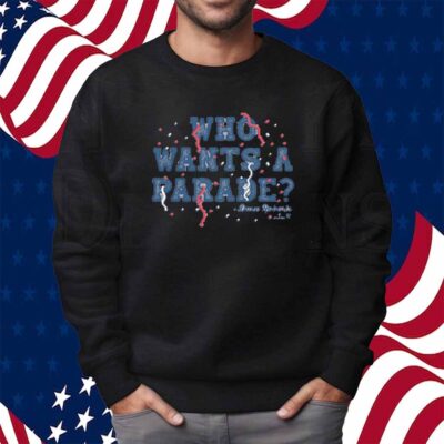 DAVE ROBERTS WHO WANTS A PARADE T-SHIRT