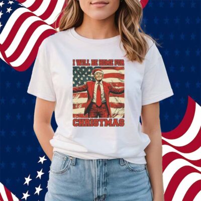 Donald Trump I Will Be Home For Christmas T-Shirt