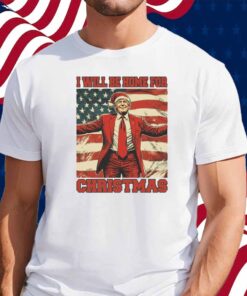 Donald Trump I Will Be Home For Christmas T-Shirt