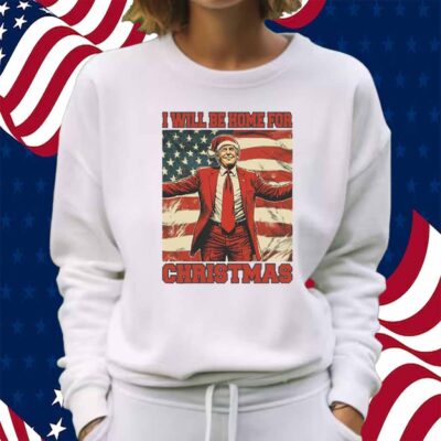 Donald Trump I Will Be Home For Christmas T-Shirt