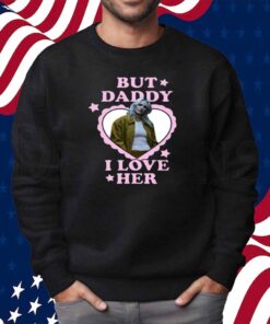 Emily Armstrong But Daddy I Love Her Shirt