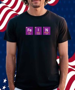 Funny Ahh Tees Fein Elements T-Shirt
