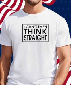 Harry Wearing I Can't Even Think Straight Shirt