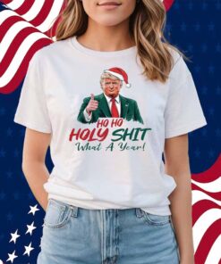 Ho Ho Holy Shit What A Year Shirt