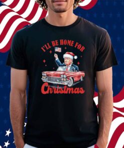I Will Be Home For Christmas Red Truck Funny Santa Trump Shirt