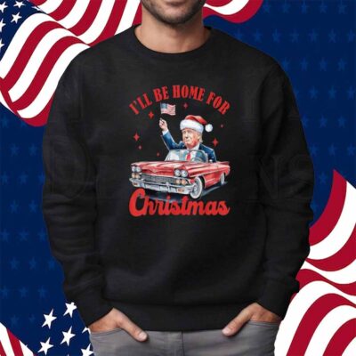 I Will Be Home For Christmas Red Truck Funny Santa Trump Shirt