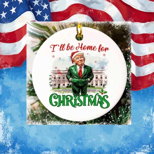 I Will Be Home For Christmas Trump Ornament