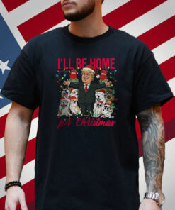 I’ll Be Home For Christmas Donald Trump Shirt