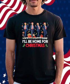 I'll Be Home For Christmas Santa Funny Trump Shirt